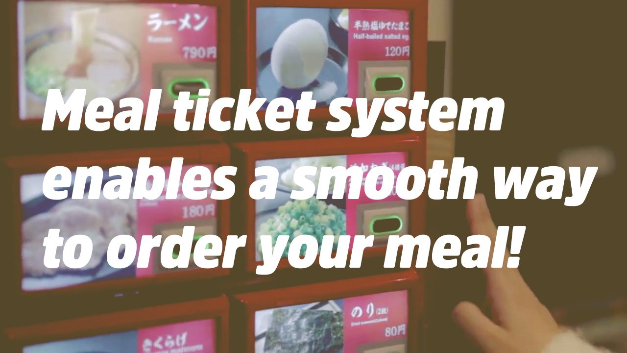 Japanese Meal ticket system enables a smooth way to order your meal!