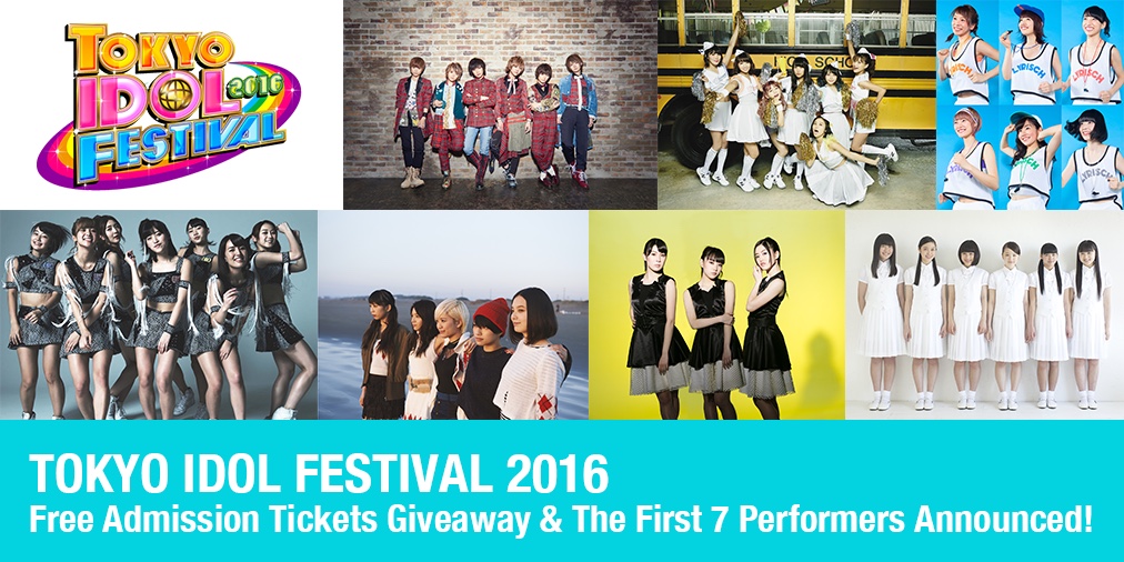 Free Admission Tickets Giveaway & The First Seven Performers Announced for TOKYO IDOL FESTIVAL 2016!